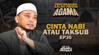 Cinta Nabi Atau Taksub EP 35  Segmen Pencerahan Salah Faham Agama  Ustaz Wadi Annuar [upl. by Hennessey]