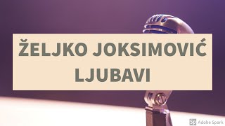 ŽELJKO JOKSIMOVIĆ  LJUBAVI KARAOKE [upl. by Yarised]