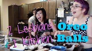 2 Lesbians 1 Kitchen Oreo Cheesecake Balls [upl. by Haldi572]