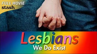 Lesbians We Do Exist  LGBTQ Documentary  Full Movie  Queer Cinema [upl. by Nnahoj19]