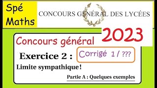 Concours Général Maths2023 Exercice 2  corrigé 1 limite sympathique  exemple 1 [upl. by Becky]