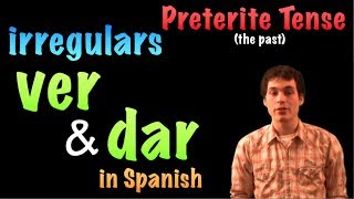 02 Spanish Lesson  Preterite  Irregulars  ver amp dar [upl. by Dougall]