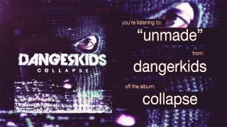 dangerkids  unmade [upl. by Ahcorb]