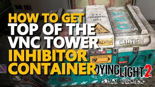 Top of the VNC Tower Inhibitor Container Dying Light 2 [upl. by Leidba29]