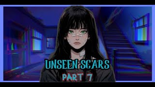 UNSEEN SCARS  PART 7 [upl. by Cowles]