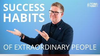 5 Daily Habits of Extraordinary Successful People  TomFerryShow [upl. by Retseh187]