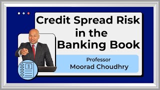 Credit Spread Risk in the Banking Book CSRBB  IRRBB Bonus video  Moorad Choudhry [upl. by Rhiamon853]