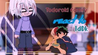 Todoroki family react to TdDk unoriginal [upl. by Hicks424]