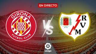 🔴EN DIRECTO🔴  GIRONA VS RAYO VALLECANO [upl. by Alleuol860]