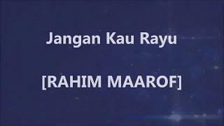 RAHIM MAAROF  Jangan Kau Rayu  Lirik  Lyrics On Screen [upl. by Acenes]