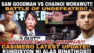 SAM GOODMAN VS CHAINOI WORAWUT INOUE NAG QUIT NA CASIMERO LATEST BINATIKOS NA NAMAN [upl. by Ecnatsnok]