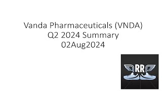 Vanda Pharmaceuticals VNDA Q2 2024 Summary 02Aug2024 [upl. by Lethia]