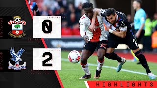 HIGHLIGHTS Southampton 02 Crystal Palace  Premier League [upl. by Leventhal]