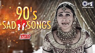 Bollywood 90s Sad Love Songs  90s Dard Bhare Geet  Video Jukebox  Sad Love Songs Tips Official [upl. by Arremat]