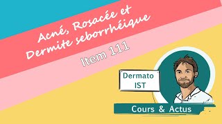 Dermatoses faciales acné rosacée dermite seborrhéique item 111 [upl. by Marko660]