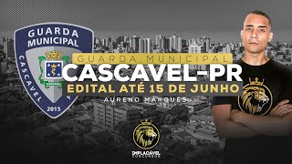 GUARDA MUNICIPAL CASCAVELPR  EDITAL ATÉ 15 DE JUNHO  TUDO SOBRE O CONCURSO [upl. by Latin945]