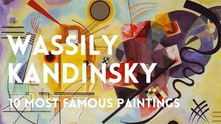 The 10 most famous paintings of WASSILY KANDINSKY [upl. by Morly505]