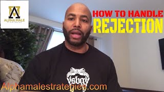 How To Handle Rejection amp One Of The Worse Feelings [upl. by Harimas]