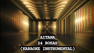 AITANA  24 ROSAS KARAOKE INSTRUMENTAL [upl. by Nwahsud]