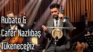 Rubato amp Cafer Nazlıbaş  Tükeneceğiz [upl. by Ceevah669]