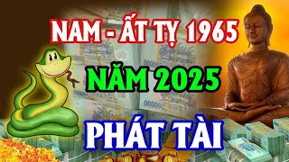 Hé Lộ Tử Vi Tuổi Ất Tỵ 1965 Nam Mạng Năm 2025 Đổi Vận Đổi Đời Giàu Có Bất Thình Lình [upl. by Smailliw]