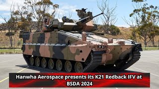 Hanwha Aerospace presents its K21 Redback IFV at BSDA 2024 [upl. by Blankenship]