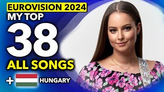 Eurovision ESC 2024  My Top 38  ALL SONGS NEW 🇭🇺 Hungary [upl. by Strepphon304]