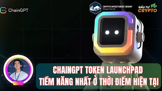 CHAINGPT TOKEN LAUNCHPAD TIỀM NĂNG NHẤT Ở THỜI ĐIỂM HIỆN TẠI  ĐẦU TƯ CRYPTO [upl. by Nnylecoj]