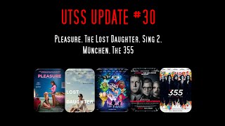 UTSS Update 30  Pleasure The Lost Daughter Sing 2München The 355 [upl. by Champagne969]