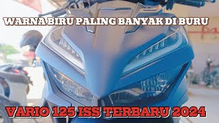 VARIO 125 ISS TERBARU 2024💥YANG KALIAN TUNGGU WARNA BIRU PALING BANYAK DI BURU [upl. by Beane]