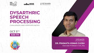 Dysarthric Speech Processing  Challenges and Opportunities  Dr Prasanta Kumar Ghosh  IEEE NITK [upl. by Balch130]