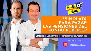 PlataEsPlata  ¿Sin Plata para las pensiones del fondo público Vicepresidente de Asofondos aclara [upl. by Hertberg2]