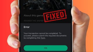 Your Transaction Cannot Be Completed Google Play Error  Google Playstore Purchase Problem Fix 2024 [upl. by Swanhildas]