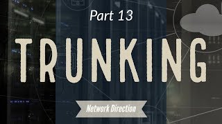 VLAN Trunk Links  Network Fundamentals Part 13 [upl. by Priest]