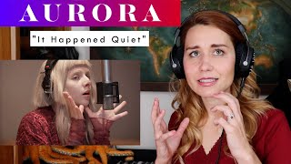 Aurora quotIt Happened Quietquot REACTION amp ANALYSIS by Vocal CoachOpera Singer [upl. by Leban]