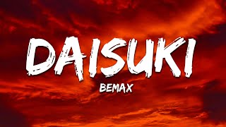 Bemax  Daisuki [upl. by Sommer]