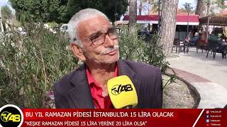 BU YIL RAMAZAN PİDESİ İSTANBUL’DA 15 LİRA OLACAK [upl. by Katy]