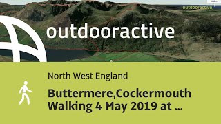 ButtermereCockermouth Walking 4 May 2019 at 1142 [upl. by Dajma427]