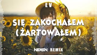 E V  Się zakochałem żartowałem NEXEN REMIX 2024 [upl. by Lette]