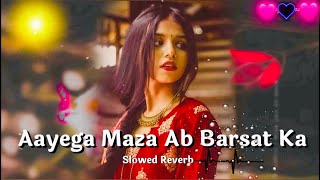 Ayega Maja Ab Barsat ka  Slowed Reverb hindi lofi Song slowedreverb song viral [upl. by Eiramanitsirhc]