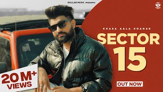 Sector 15 Music Video Khasa Aala Chahar  New Haryanvi Song 2024 [upl. by Gonnella781]