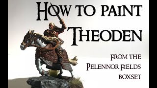 HOW TO PAINT THEODEN  From the Pelennor Fields Boxset  Middle Earth Strategy Battle game [upl. by Aubyn593]