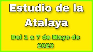 Estudio de La Atalaya de esta semana ✅ atalaya del 1 al 7 de Mayo 2023 [upl. by Eelsnia648]