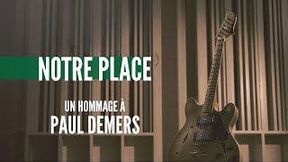 Notre Place  Un hommage à Paul Demers [upl. by Yenot]