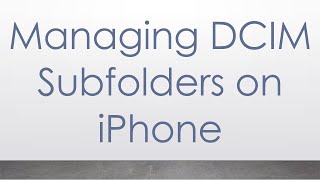 Managing DCIM Subfolders on iPhone [upl. by Cordie]