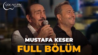 FULL BÖLÜM MUSTAFA KESER 𝐂̧𝗼𝐤 𝐀𝐤𝐮𝐬𝐭𝐢𝐤 🎵 çokakustik ercansaatçi mustafakeser [upl. by Avid]