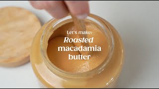 Lets make Roasted macadamia butter [upl. by Sirk146]