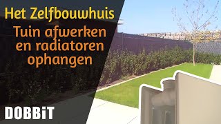 Het Zelfbouwhuis  Tuin afwerken en radiatoren ophangen [upl. by Melliw963]