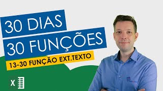 30 Dias 30 Funções do Excel  Função EXTTEXTO  Dia 13 de 30 [upl. by Pollie]