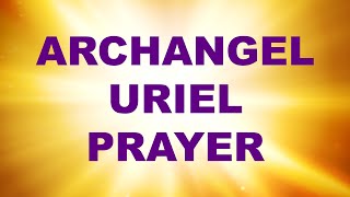 Archangel Uriel Prayer For Clarity Focus and Inspiration  Angel Prayer and Meditation [upl. by Anial]